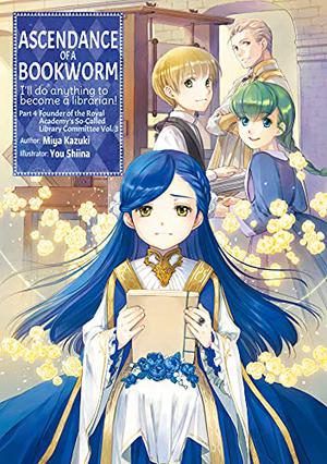Ascendance of a Bookworm: Part 4 Volume 3 (Ascendance of a Bookworm Light Novel #4.3)