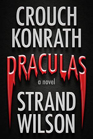 Draculas by Blake Crouch, J.A. Konrath, Jeff Strand, F. Paul Wilson