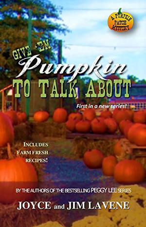Give Em Pumpkin To Talk About by Joyce Lavene, Jim Lavene