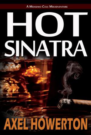 Hot Sinatra by Axel Howerton
