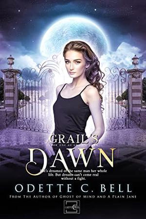 Grail's Dawn Book One by Odette C. Bell