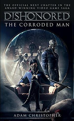 The Corroded Man (Dishonored #1)