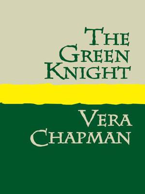 The Green Knight by Vera Chapman