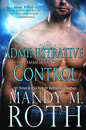 Administrative Control (Immortal Ops #6)