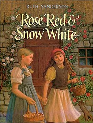Rose Red & Snow White: A Grimms Fairy Tale by Ruth Sanderson, Jacob Grimm, Wilhelm Grimm