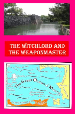 The Witchlord and the Weaponmaster (Chronicles of an Age of Darkness #10)