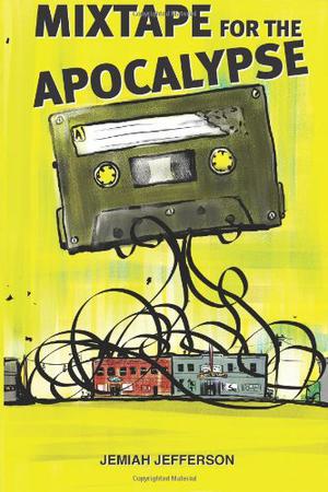 Mixtape for the Apocalypse by Jemiah Jefferson