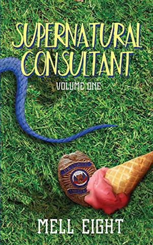 Supernatural Consultant: Volume One by Mell Eight
