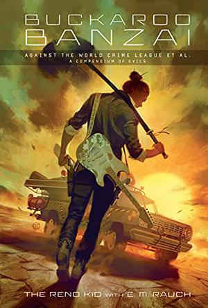 Buckaroo Banzai Against the World Crime League (Buckaroo Banzai & the Hong Kong Cavaliers #2)