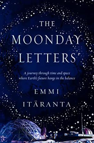 The Moonday Letters by Emmi Itäranta