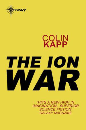The Ion War by Colin Kapp
