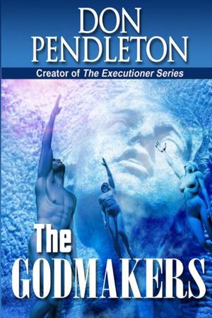 The Godmakers by Dan Britain, Don Pendleton