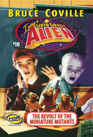 The Revolt Of The Miniature Mutants (Sixth Grade Alien #10)