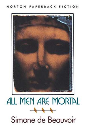 All Men Are Mortal by Simone de Beauvoir