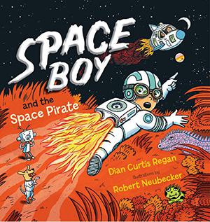 Space Boy and the Space Pirate by Dian Curtis Regan