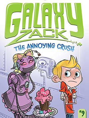 The Annoying Crush (Galaxy Zack #9)