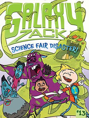 Science Fair Disaster! (Galaxy Zack #13)