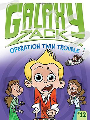 Operation Twin Trouble (Galaxy Zack #12)