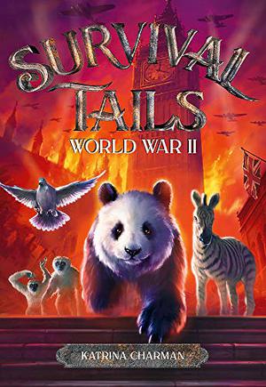Survival Tails: World War II by Katrina Charman