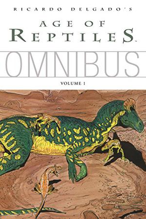 Age of Reptiles Omnibus, Vol. 1 (Age of Reptiles #1-3)