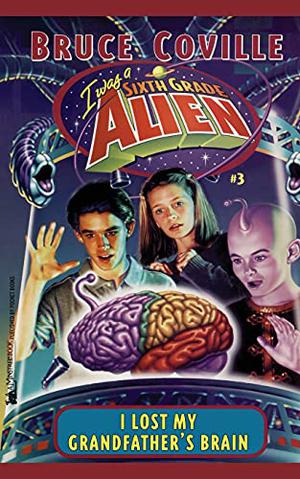 I Lost My Grandfather's Brain (Sixth Grade Alien #3)