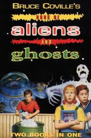 Bruce Coville's Book Of Aliens And Ghosts by Bruce Coville