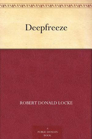 Deepfreeze by Robert Donald Locke