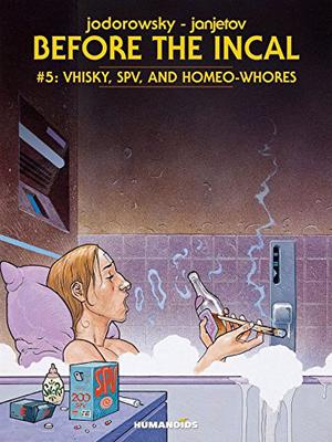 Avant l'Incal, tome 5 : Ouisky, SPV et Homéoputes (Avant l'Incal #5)