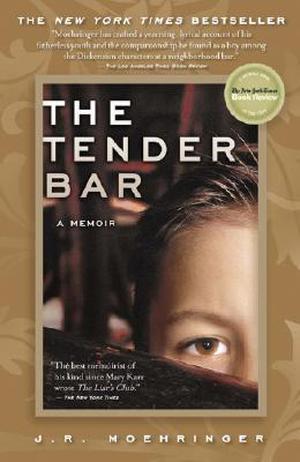 The Tender Bar: A Memoir by J.R. Moehringer