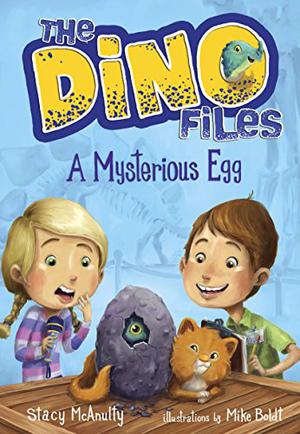 A Mysterious Egg by Stacy McAnulty, Mike Boldt
