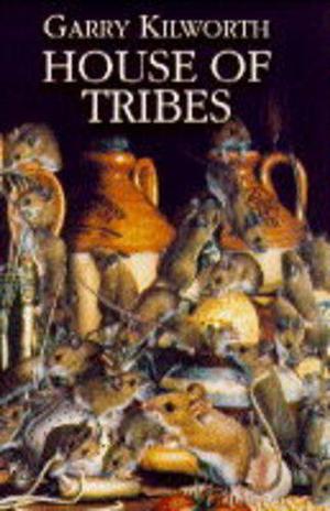 House of tribes by Garry Kilworth