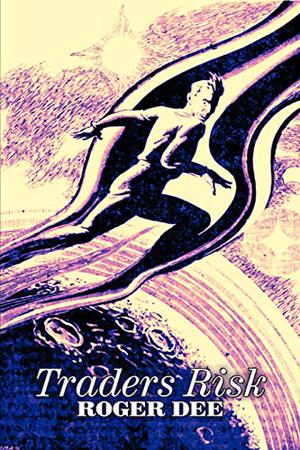 Traders Risk by Roger Dee, Science Fiction, Fantasy by Roger Dee