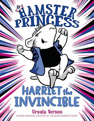 Harriet the Invincible by Ursula Vernon
