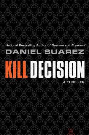 Kill Decision by Daniel Suarez