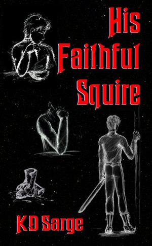 His Faithful Squire by K.D. Sarge