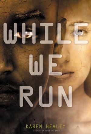 While We Run by Karen Healey