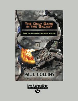 The Only Game in the Galaxy  (Maximus Black Files #3 by Paul Collins