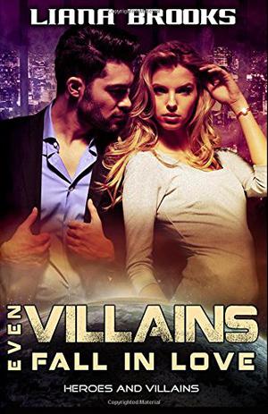 Even Villains Fall In Love (Heroes and Villains #1)