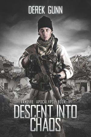 Vampire Apocalypse: Descent Into Chaos by Derek Gunn