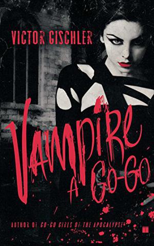 Vampire a Go-Go by Victor Gischler