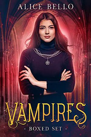 Vampires: Boxed Set by Alice Bello