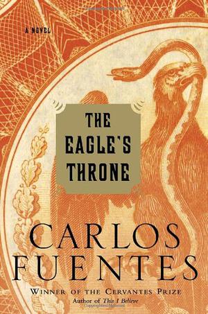 The Eagle's Throne by Carlos Fuentes