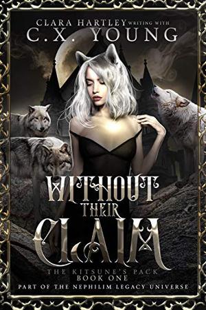 Without their Claim by C.X. Young, Clara Hartley