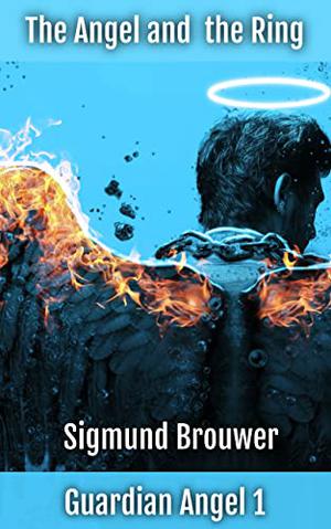 The Angel and the Ring by Sigmund Brouwer