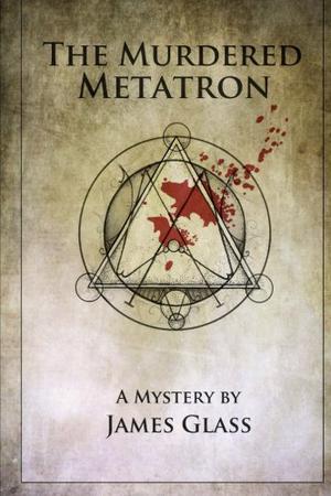 The Murdered Metatron by James Glass, Suzi M.