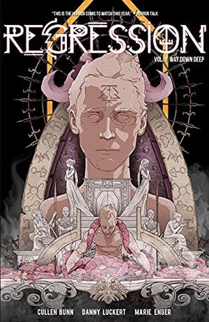 Regression, Vol. 1: Way Down Deep by Cullen Bunn