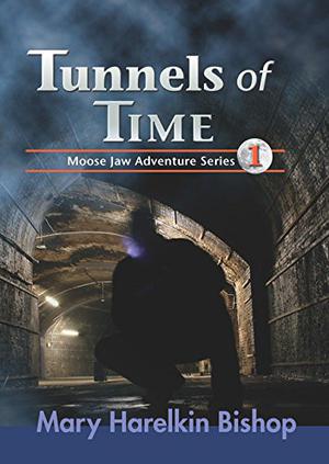 Tunnels of Time: A Moose Jaw Adventure (Tunnels of Moose Jaw #1)