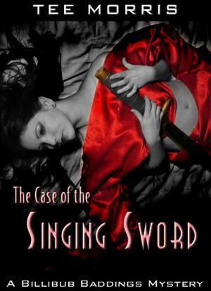 The Case of the Singing Sword by Tee Morris