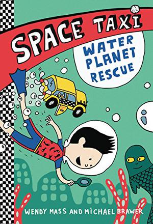 Space Taxi: Water Planet Rescue by Wendy Mass, Michael Brawer