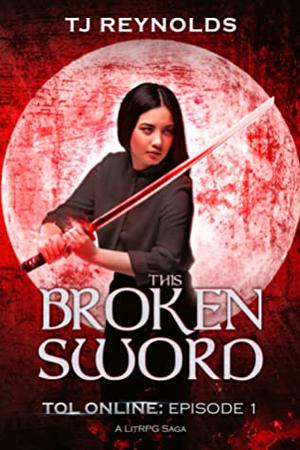 This Broken Sword  (Tol Online, #1) by T.J. Reynolds